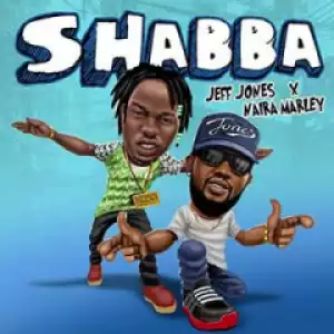 Jeff Jones - Shabba ft. Naira Marley